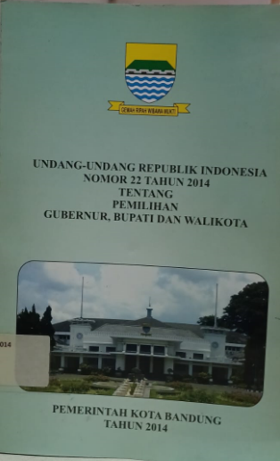 Cover Undang-undang Republik Indonesia Nomor 22 Tahun 2014 Tentang Pemilihan Gubernur, Bupati dan Walikota