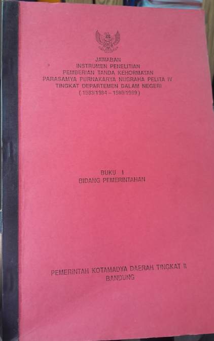Cover Jawaban Instrumen Penelitian Pemberian Tanda Kehormatan Parasamnya Purnakarya Nugraha Pelita IV Tingkat Departemen Dalam Negeri (1983/1984 - 1988/1989) Buku I Bidang Pemerintahan