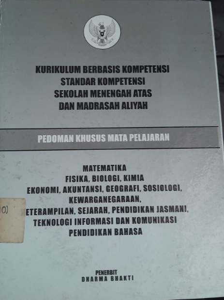 Cover Kurikulum Berbasis Kompetensi Standar Kompetensi Sekolah Menengah Atas dan Madrasah Aliyah Pedoman Khusus Mata Pelajaran Matematika, Fisika, Biologi, Kimia, Ekonomi, Akuntansi, Geografi, Sosiologi, Kewarganegaraan, Keterampilan, Sejarah, Pendidikan Jasmani, Teknologi Informasi dan Komunikasi Pendidikan Bahasa