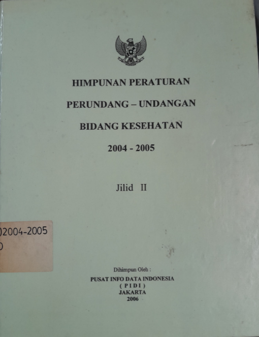 Cover Himpunan Peraturan Perundang - Undangan Bidang Kesehatan 2004 - 2005 Jilid II