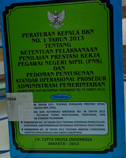 Cover Peraturan Kepala BKN No. 1 Tahuun 2013 Tentang Ketentuan Pelaksanaan Penilaian Prestasi Kerja Pegawai Negeri Sipil (PNS) dan Pedoman Penyusunan Standar Operasional Prosedur Administrasi Pemerintahan (Permenpan dan Reformasi Birokrasi No. 35 Tahun 2012)