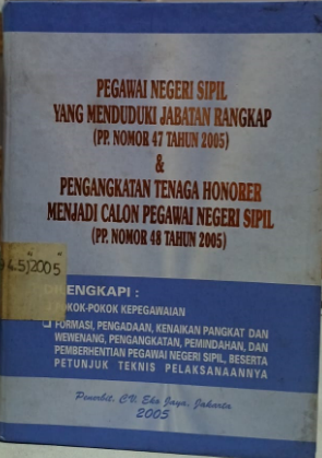 Cover Pegawai Negeri Sipil yang Menduduki Jabatan Rangkap (PP. Nomor 47 Tahun 2005) & Pengangkatan Tenaga Honorer Menjadi Calon Pegawai Negeri Sipil (PP. Nomor 48 Tahun 2005)