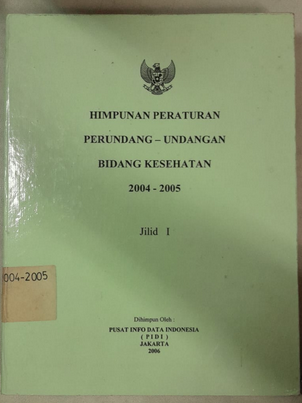Cover Himpunan Peraturan Perundang-Undangan Bidang Kesehatan 2004-2005 Jilid I