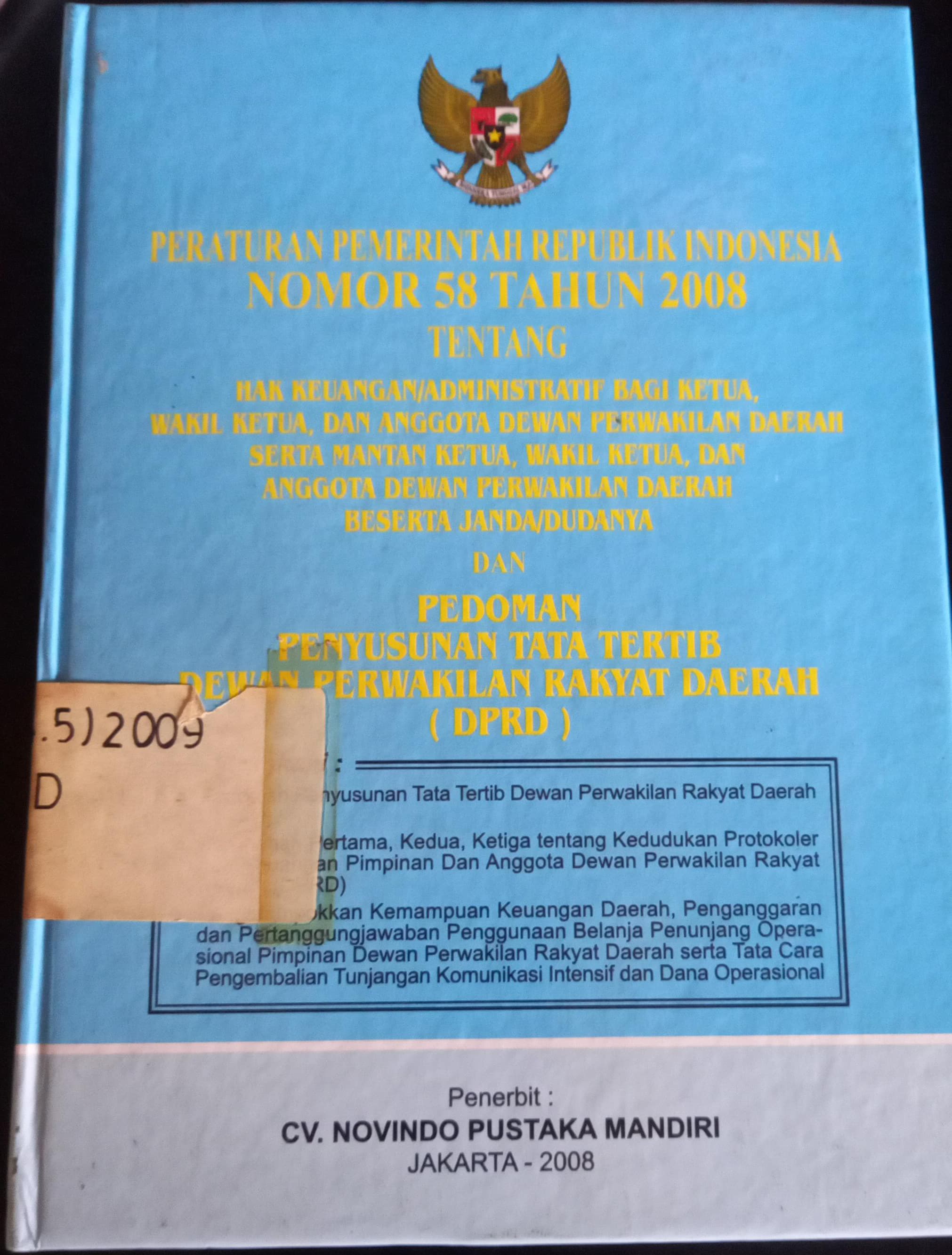 Cover Peraturan Pemerintah Republik Indonesia Nomor 58 Tahun 2008 Tentang Hak Keuangan/Administratif Bagi Ketua, Wakil Ketua, Dan Anggota Dewan Perwakilan Daerah Serta Mantan Ketua, Dan Anggota Dewan Perwakilan Daerah Beerta Janda/Dudanya dan Pedoman Penyusun Tata Tertib Dewan Perwakilan Rakyat Daerah (DPRD)