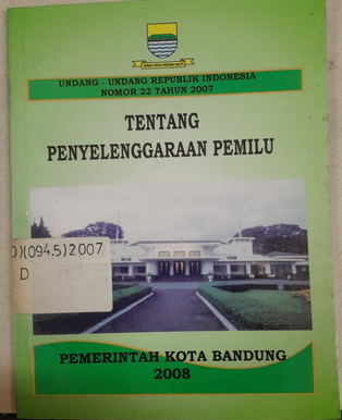 Cover Undang-Undang Republik Indonesia Nomor 22 Tahun 2007 Tentang Penyelenggaraan Pemilu