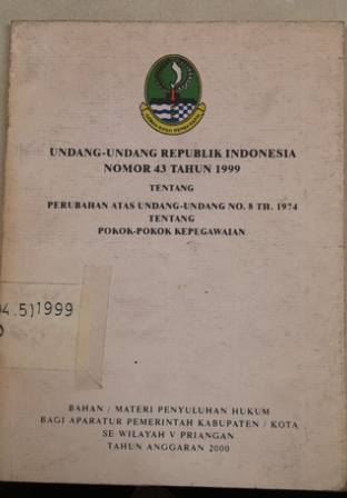 Cover Undang-Undang Republik Indonesia Nomor 43 Tahun 1999 Tentang Perubahaan Atas Undang-Undang NO. 8 TH. 1974 Tentang Pokok-Pokok Kepegawaian