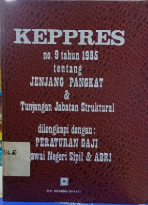 Cover KEPPRES No. 9 Tahun 1985 Tentang Jenjang Pangkat & Tunjangan Jabatan Struktural dilengkapi dengan : Peraturan Gaji Pegawai Negeri Sipil & ABRI