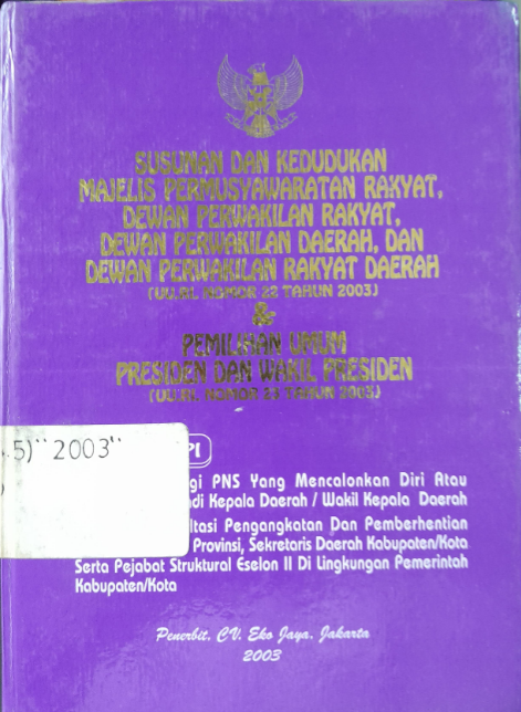 Cover Susunan dan Kedudukan Majelis Permusyawaratan Rakyat, Dewan Perwakilan Rakyat, Dewan Perwakilan Daerah, dan Dewan Perwakilan Rakyat Daerah (UU.RI. Nomor 22 Tahun 2003) & Pemilihan Umum Presiden dan Wakil Presiden (UU.RI. Nomor 23 Tahun 2003)