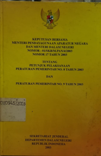 Cover Keputusan Bersama Menteri Pendayagunaan Aparatur Negara dan Menteri Dalam Negeri Nomor : 01/SKB/M.PAN/4/2003 Tentang Petunjuk Pelaksanaan Peraturan Pemerintah No. 8 Tahun 2003 dan Peraturan Pemerintah No. 9 Tahun 2003