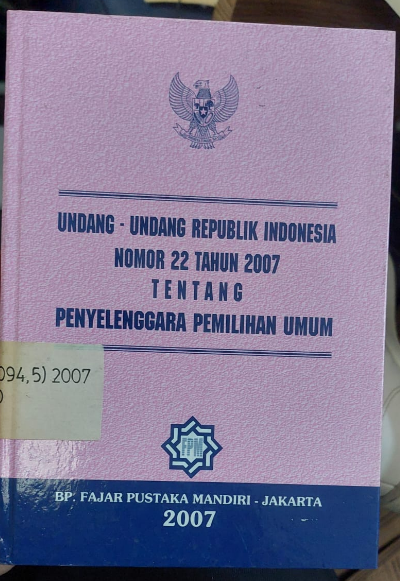 Cover Undang-undang Republik Indonesia Nomor 22 Tahun 2007 Tentang Penyelenggara Pemilihan Umum