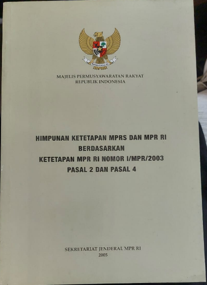 Cover Himpunan Ketetapan MPRS dan MPR RI Berdasarkan Ketetapan MPR RI nomor I/MPR/2003 Pasal 2 dan pasal 4