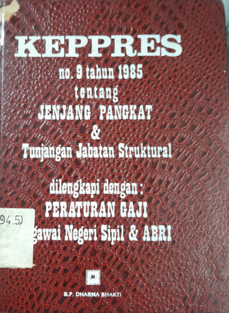 Cover Keppres No. 9 Th. 85 Tentang Jenjang Pangkat dan Tunjangan Jabatan Struktural Dilengkapi Dengan: Peraturan Gaji Pegawai Negeri Sipil dan ABRI