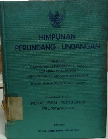 Cover Himpunan Perundang-undangan Tentang Narkotika-Lingkungan Hidup Agraria-Perkawinan Kekuasaan Kehakiman dan KUHAP