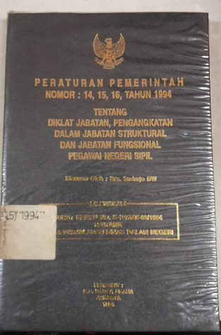 Cover Peraturan Pemerintah Nomor : 14, 15, 16, Tahun 1994 Tentang Diklat Jabatan, Pengangkatan dalam Jabatan Struktural Dan Jabatan Fungsional Pegawai Negeri Sipil