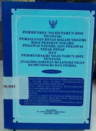 Cover Permenkeu NO.113 Tahun 2012 Tentang Perjalanan Dinas Dalam Negeri Bagi Pejabat Negara Pegawai Negeri, Dan Pegawai Tidak Tetap Dan Permendagri NO.35 Tahun 2012 Tentang Analisi Jabatan Di Lingkungan Kemendagri Dan Pemda