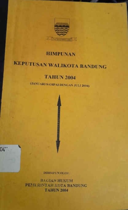 Cover Himpunan Keputusan Walikota Bandung Tahun 2004 (Januari Sampai Dengan Juli 2004)