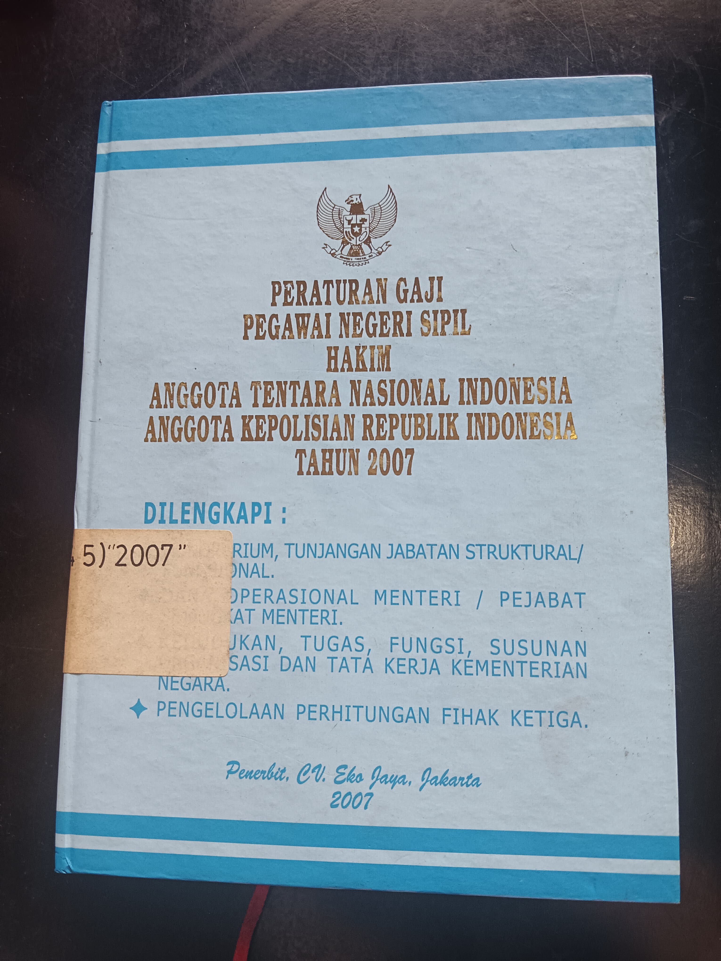 Cover Peraturan Gaji Pegawai Negeri Sipil Hakim Anggota Tentara Nasional Indonesia Anggota Kepolisian Republik Indonesia Tahun 2007