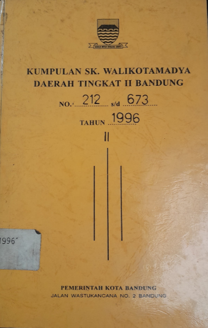 Cover Kumpulan SK. Walikotamadya Daerah Tingkat II Bandung No. 212 s/d 673 Tahun 1996