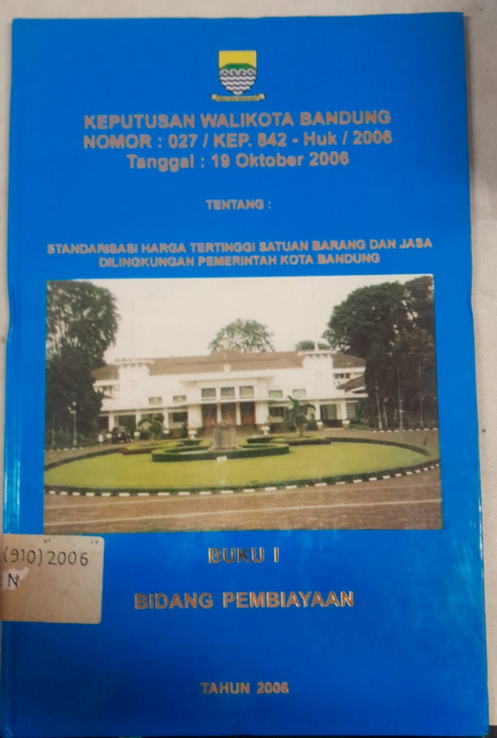 Cover Keputusan Walikota Bandung Nomor :027/Kep. 842 - Huk/2006 Tanggal : 19 Oktober 2006 Tentang Standarisasi Harga Tertinggi Satuan Barang Dan Jasa Dilingkungan Pemerintah Kota Bandung
Buku II Bidang Keciptakaryaan Dan Kebinaragaan