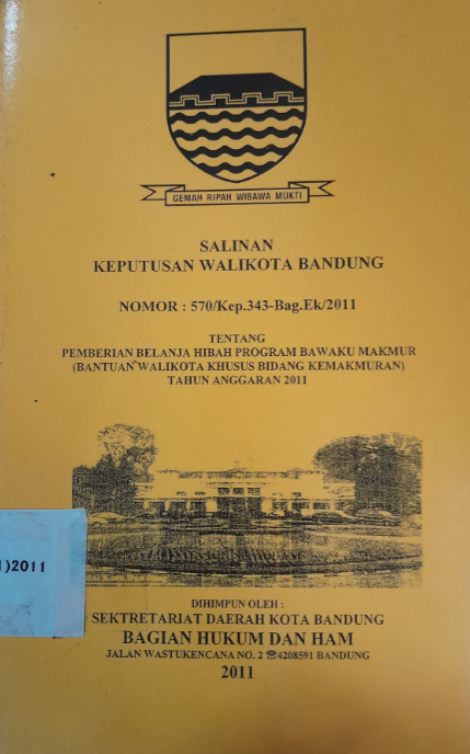 Cover Salinan Keputusan Walikota Bandung Nomor: 570/Kep.343-Bag.Ek/2011 Tentang Pemberian Belanja Hibah Program Bawaku Makmur (Bantuan Walikota Khusus Bidang Kemakmuran) Tahun Anggaran 2011