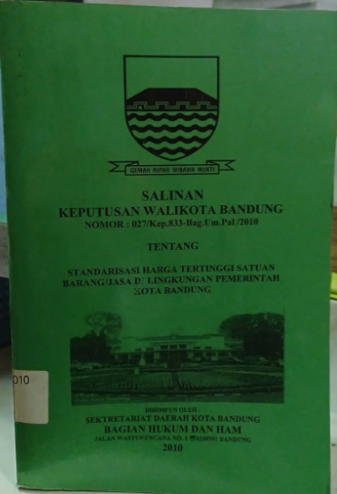 Cover Salinan Keputusan Walikota Bandung Nomor : 027/Kep.833-Bag.Um.Pal/2010 Tentang Standarisasi Harga Tertinggi Satuan Barang/Jasa di Lingkungan Pemerintahan Kota Bandung