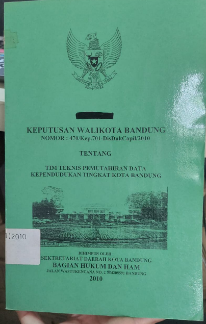 Cover Keputusan Walikota Bandung Nomor :470/Kep.701-DisDukCapil 2010 Tentang  Tim Teknis Pemutahiran Data Kependudukan Tingkat Kota Bandung