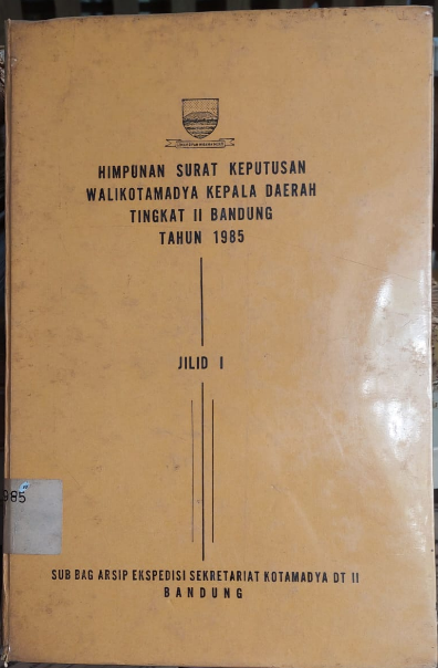 Cover Himpunan Surat Keputusan Walikotamadya Kepala Daerah Tingkat II Bandung Tahun 1985