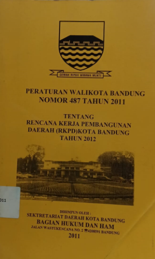 Cover Peraturan Walikota Bandung Nomor 487 Tahun 2011 Tentang Rencana Kerja Pembangunan Daerah (RKPD) Kota Bandung Tahun 2012