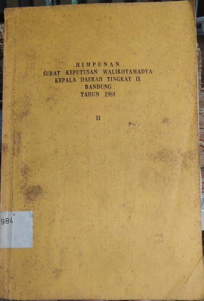 Cover Himpunan surat Keputusan walikotamadya kepala daerah Tingkat II bandung tahun 1984 II