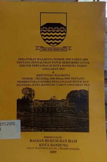 Cover Peraturan Walikota Nomor 1055 Tahun 2009 Tentang Penyaluran Pupuk Bersubsidi untuk Sektor Pertanian di Kota Bandung Tahun Anggara 2010 & Keputusan Walikota Nomor : 520.33/Kep.1086-Distan/2009 Tentang Pembentukan Komisi Pengawasan Pupuk dan Pestisida Kota Bandung Tahun Anggaran 2010