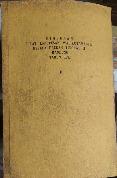 Cover Himpunan Surat Keputusan Walikotamadya Kepala Daerah Tingkat II Bandung Tahun 1982 II
