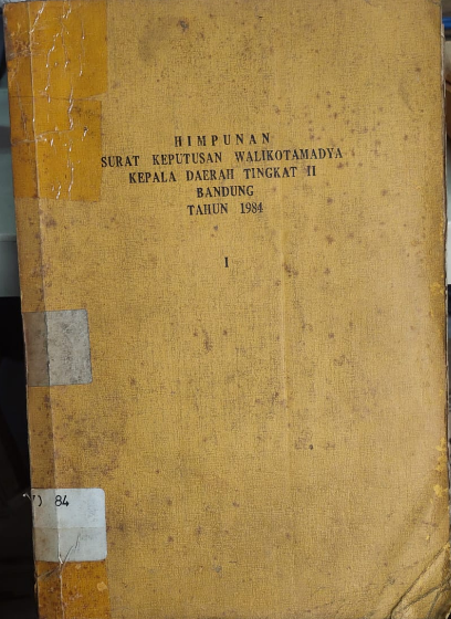 Cover Himpunan Surat Keputusan Walikotamadya Kepala Daerah Tingkat II Bandung Tahun 1984 I