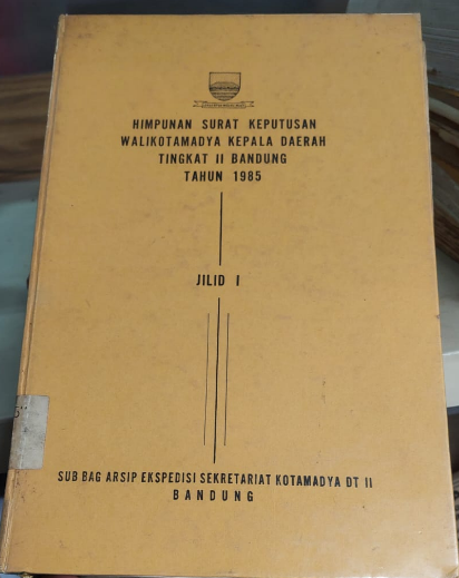 Cover Himpunan Surat Keputusan Walikotamadya Kepala Daerah Tingkat II Bandung Tahun 1985 Jlid I