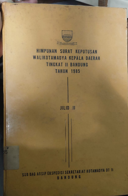 Cover Himpunan Surat Keputusan Walikotamadya Kepala Daerah Tingkat II Bandnung Tahun 1985 Jilid II