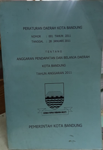 Cover Peraturan Daerah Kota Bandung Nomor : 001 Tahun 2011 Tanggal : 28 Januari 2011 Tentang Anggaran Pendapatan dan Belanja Daerah Kota Bandung Tahun Anggaran 2011