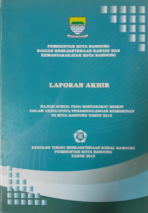 Cover Laporan Akhir Kajian Sosial Pada Masyarakat Miskin Dalam Upaya-Upaya Penganggulangan Kemiskinan Di Kota Bandung Tahun 2015