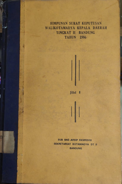 Cover Himpunan Surat Keputusan Walikotamadya Kepala Daerah Tingkat II Bandnung Tahun 1986 Jilid I