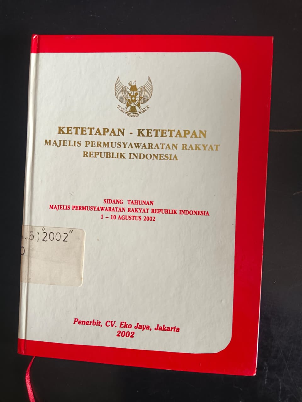 Cover Ketetapan-Ketetapan Majelis Permusyawaratan Rakyat Republik Indonesia Sidang Tahunan Majelis Permusyawaratan Rakyat Republik Indonesia 1-10 Agustus 2002