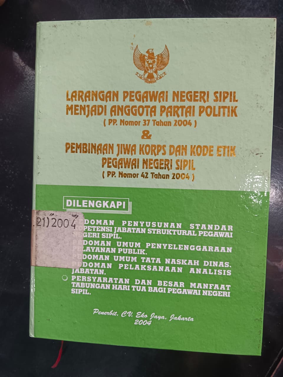 Cover Larangan Pegawai Negeri Sipil Menjadi Anggota Partai Politik (PP.Nomor 37 Tahun 2004) & Pembinaan Jiwa Korps Dan Kode Etik Pegawai Negeri Sipil (PP Nomor 42 Tahun 2004)