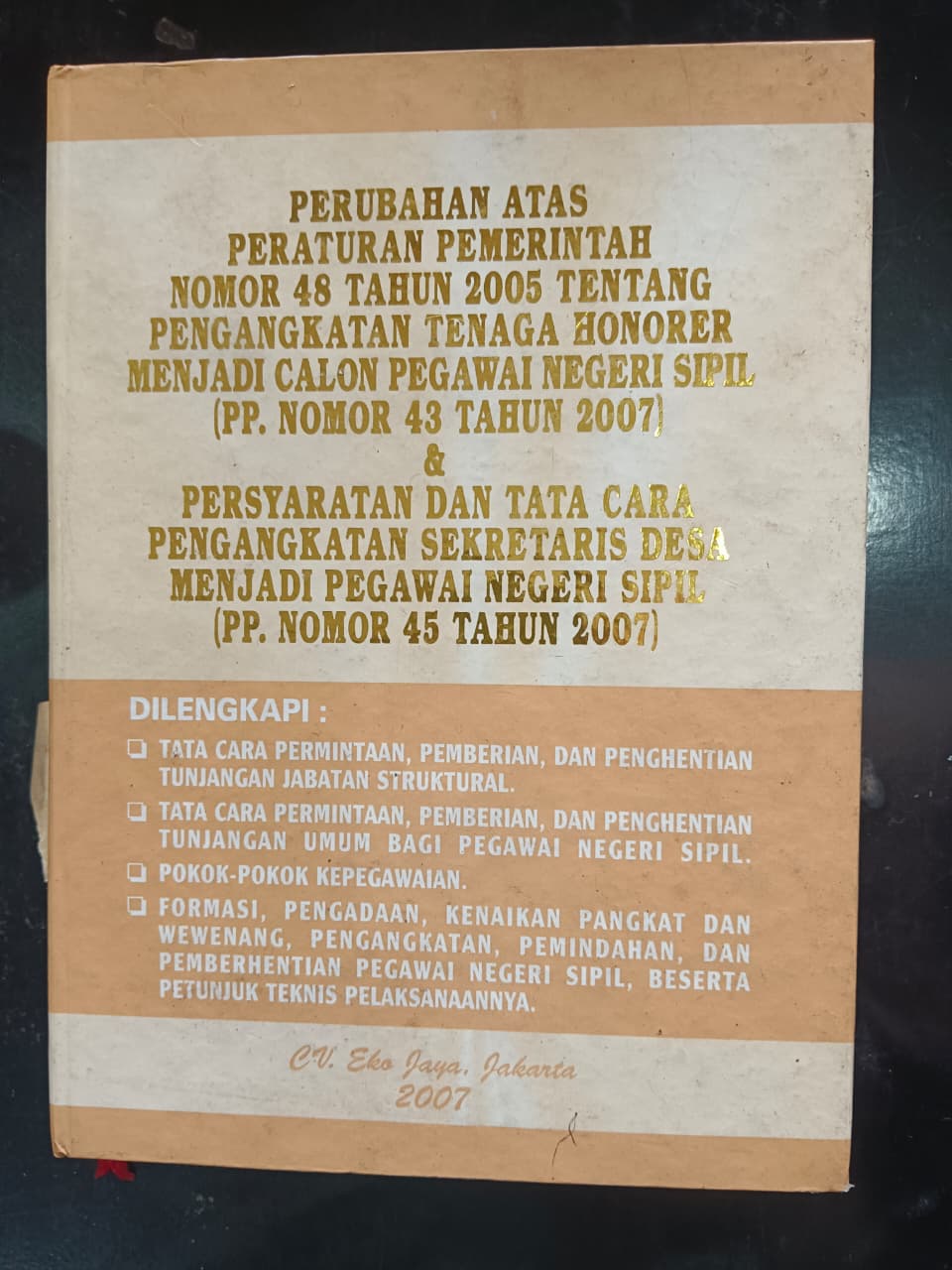 Cover Perubahan Atas Peraturan Pemerintah Nomor 48 Tahun 2005 Tentang Pengangkatan Tenaga Honorer Menjadi Calon Pegawai Negeri Sipil (PP. Nomor 43 Tahun 2007)
&
Persyaratan Dan Tata Cara Pengangkatan Sekretaris Desa Menjadi Pegawai Negeri Sipil 
(PP. Nomor 45 Tahun 2007)