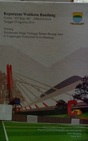 Cover Keputusan Walikota Bandung Nomor : 027/Kep.887-DPKAD/2014 Tanggal : 29 Agustus 2014
Tentang Standarisasi Harga Tertinggi Satuan Barang/Jasa di Lingkungan Pemerintah Kota Bandung