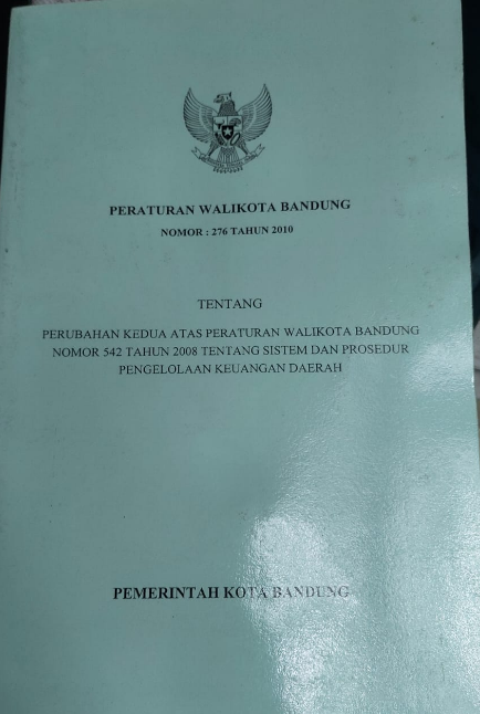 Cover Peraturan Walikota Bandung Nomor: 276 Tahun 2010 Tentang Perubahan Kedua Atas Peraturan Walikota Bandung Nomor 542 Tahun 2008 Tentang System Dan Prosedur Pengelolaan Keuangan Daerah