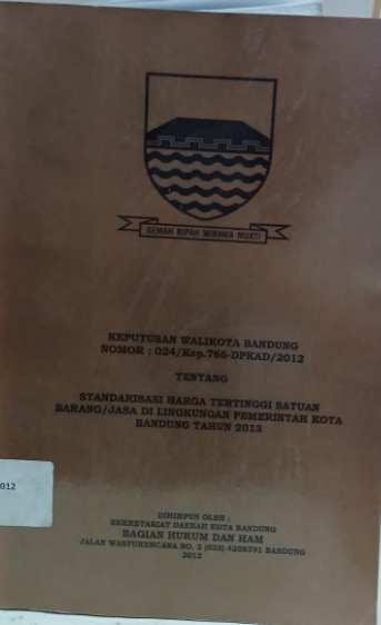 Cover Keputusan Walikota Bandung Nomor : 024/Kep.766-DPKAD/2012 Tentang Standarisasi Harga Tertinggi Satuan Barang/Jasa di Lingkungan Pemerintah Kota Bandung Tahun 2013