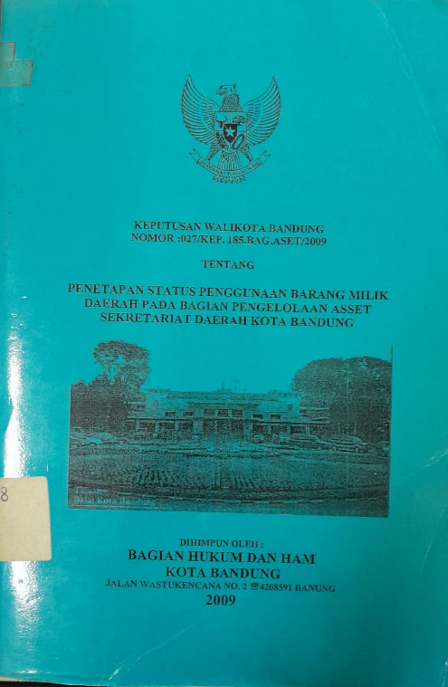 Cover Keputusan Walikota Bandung Nomor:027/KEP. 185.BAG.ASET/2009 Tentang Penetapan Status Penggunaan Barang Milik Daerah Pada Bagian Pengelolaan Asset Sekretariat Daerah Kota Bandung