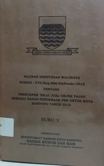 Cover Salinan Keputusasn Walikota Nomor : 973/Kep.888-DisPenda/2012 Tentang Penetapan Nilai Jual Objek Pajak Sebagai Dasar Pengenaan PBB Untuk Kota Bandung Tahun 2013 Buku V