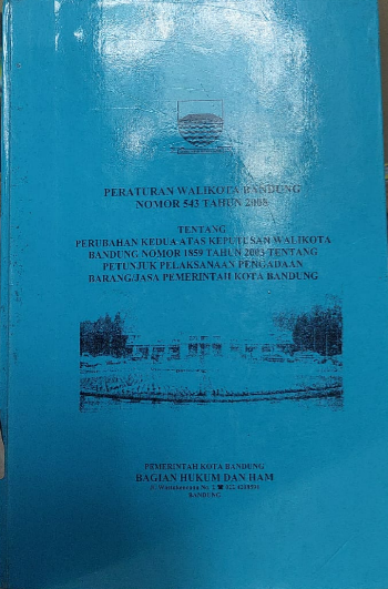 Cover Peraturan Walikota Bandung Nomor 543 Tahun 2008 Tentang Perubahan Kedua Atas Keputusan Walikota Bandung Nomor 1859 Tahun 2003 Tentang Petunjuk Pelaksanaan Pengadaan Barang /Jasa Pemerintah Kota Bandung