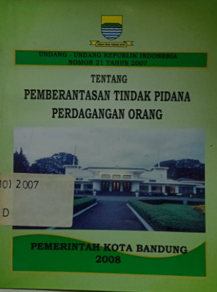 Cover Undang-undang Republik Indonesia Nomor 21 Tahun 2007 Tentang Pemberantasan Tindak Pidana Perdagangan Orang