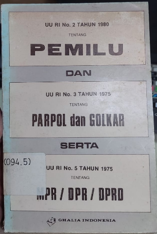 Cover UU RI No.2 Tahu1980 Tentang Pemilu Dan UU RI No.3 Tahun 1975 Tentang Parpol Dan Golkar Serta UU RI No. 5 Tahun 1975 Tentang MPR/DPR/DPRD