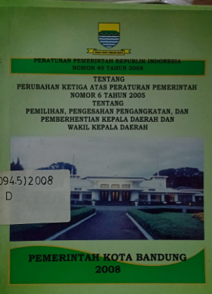 Cover Peraturan Pemerintah Republik Indonesia Nomor 49 Tahun 2008 Tentang Perubahan Ketiga Atas Peraturan Pemerintah Nomor 6 Tahun 2005 Tentang Pemilihan, Pengesahan Pengangkatan, dan Pemberhentian Kepala Daerah dan Wakil Kepala Daerah