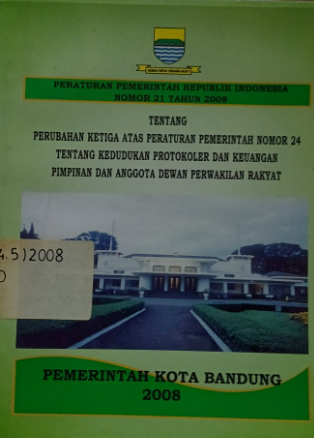 Cover Peraturan Pemerintah Republik Indonesia Nomor 21 Tahun 2008 Tentang Perubahan Ketiga Atas Peraturan Pemerintah Nomor 24 Tentang Kedudukan Protokoler dan Keuangan Pimpinan dan Anggota Dewan Perwakilan Rakyat